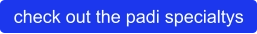 check out the padi specialtys