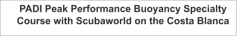 PADI Peak Performance Buoyancy Specialty  Course with Scubaworld on the Costa Blanca