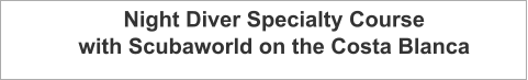 Night Diver Specialty Course with Scubaworld on the Costa Blanca