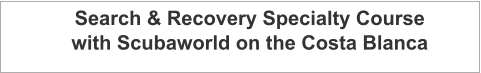 Search & Recovery Specialty Course with Scubaworld on the Costa Blanca