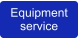 Equipment service