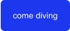 come diving