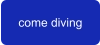 come diving